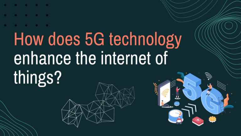 How does 5G technology enhance the internet of things